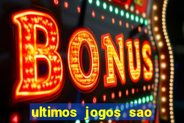 ultimos jogos sao paulo x corinthians